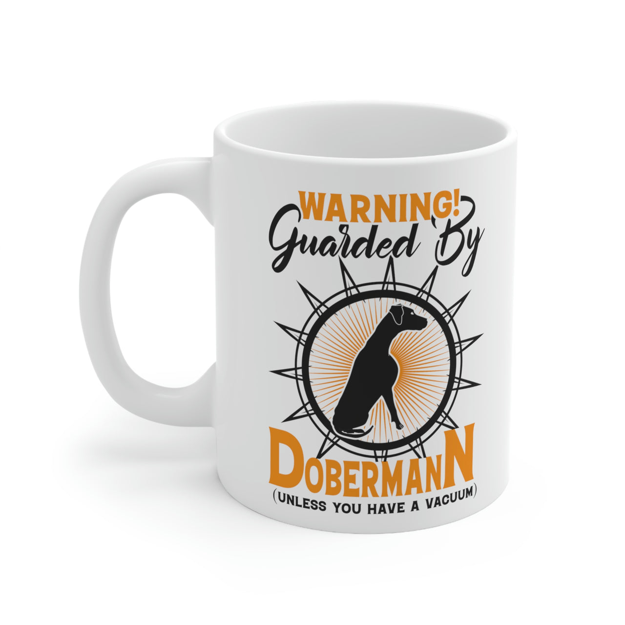 Warning Guarded by Dobermann Unless You Have a Vacuum Mug