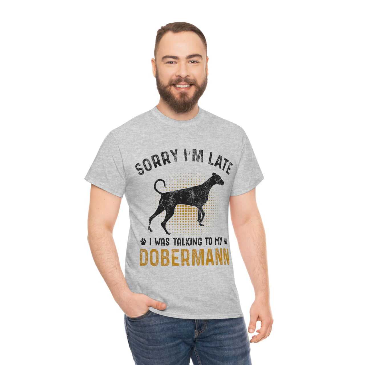 Sorry I'm Late I was talking to my Dobermann T-shirt