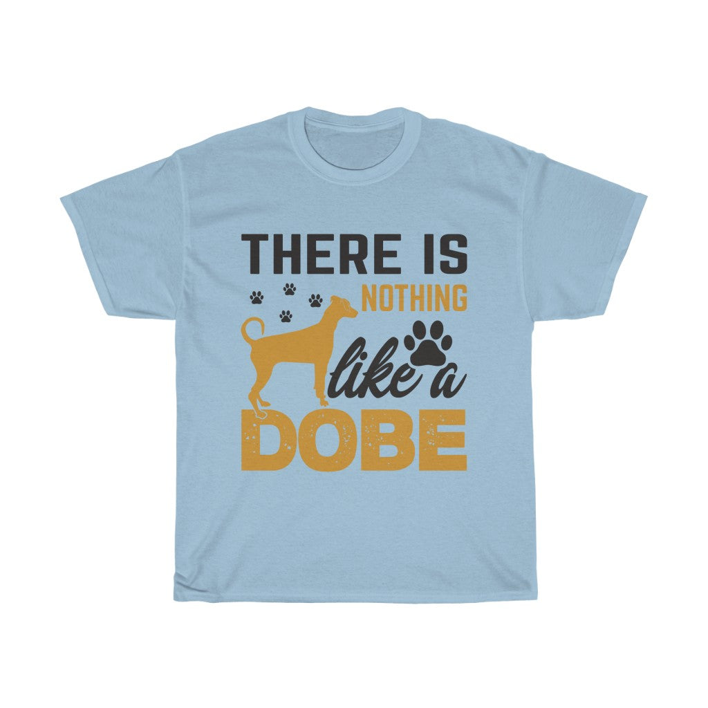 There is Nothing Like a Dobermann Tshirt