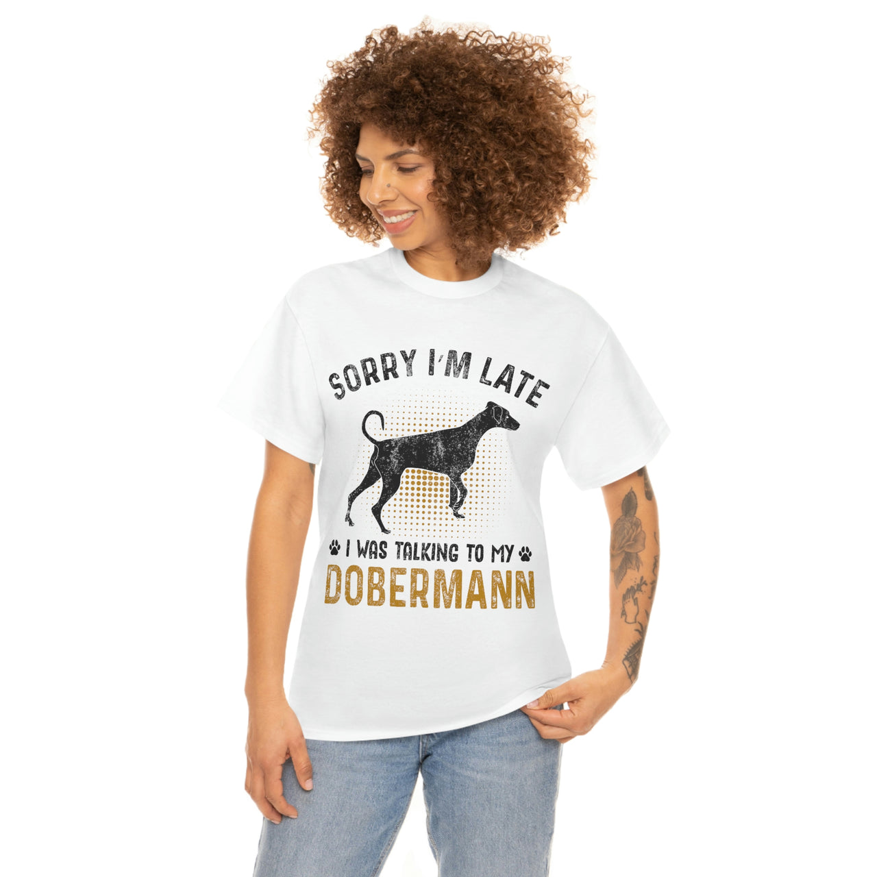 Sorry I'm Late I was talking to my Dobermann T-shirt