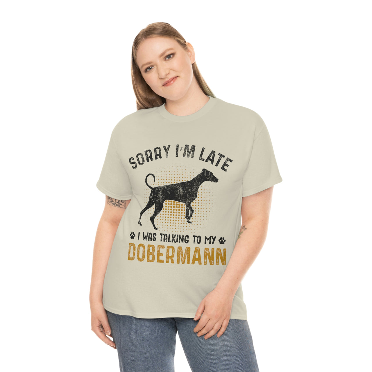 Sorry I'm Late I was talking to my Dobermann T-shirt