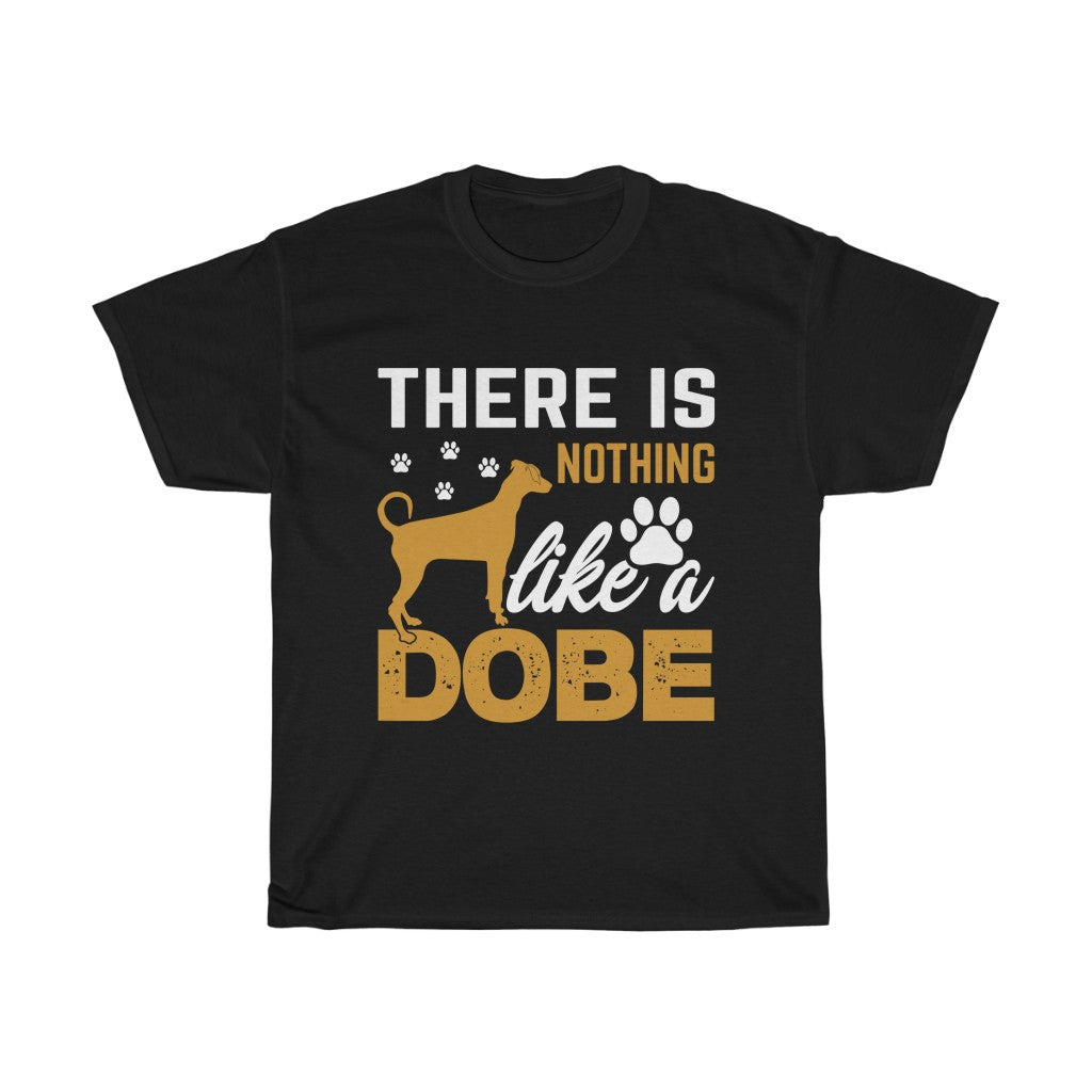 There is Nothing Like a Dobermann Tshirt