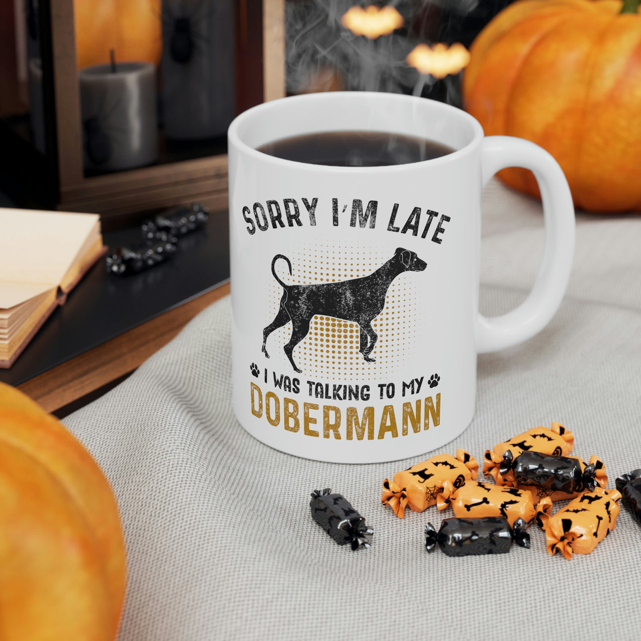 Sorry I'm Late I was Talking to My Dobermann Coffee Mug