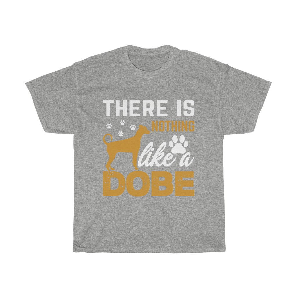 There is Nothing Like a Dobermann Tshirt