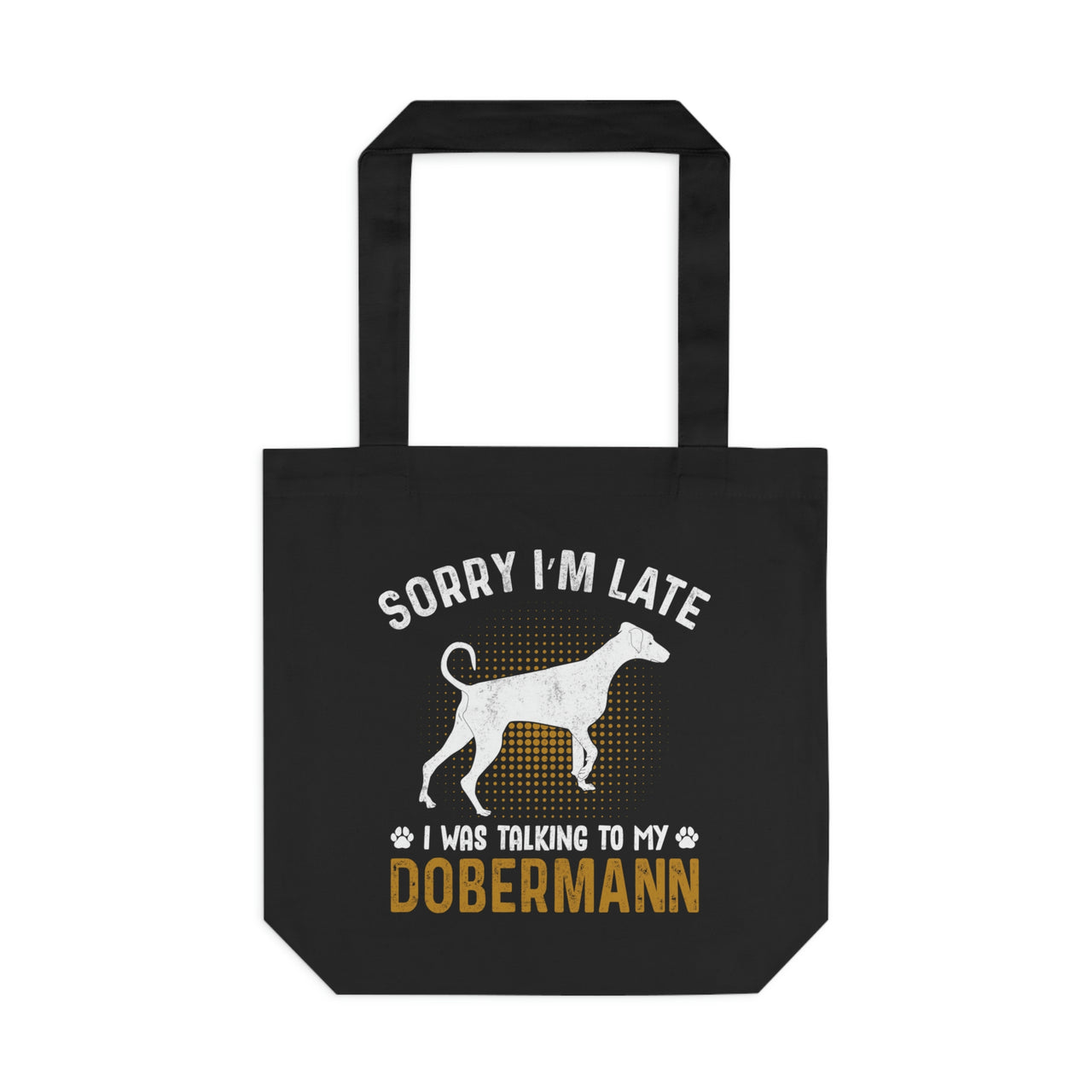 Sorry I'm Late Dobermann Tote Bag